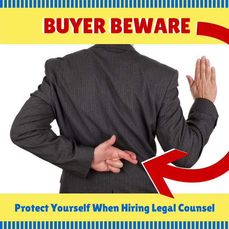 BUYER BEWARE - Protect yourself when hiring legal counsel