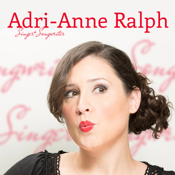 Adri-Anne Ralph, Singer-Songwriter